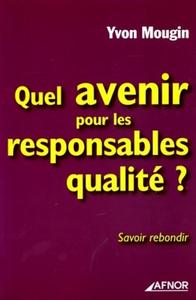 QUEL AVENIR POUR LES RESPONSABLES QUALITE ? SAVOIR REBONDIR