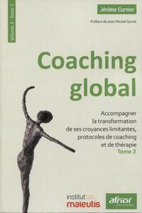COACHING GLOBAL. VOLUME 3 - TOME 2 - ACCOMPAGNER LA TRANSFORMATION DE SES CROYANCES LIMITANTES, PROT