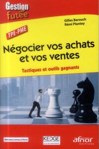 NEGOCIER VOS ACHATS ET VOS VENTES - TACTIQUES ET OUTILS GAGNANTS.