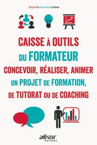 LA CAISSE A OUTILS DU FORMATEUR - CONCEVOIR, REALISER ANIMER UN PROJET DE FORMATION, DE TUTORAT OU D