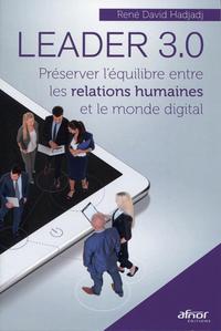 LEADER 3.0 - PRESERVE L'EQUILIBRE ENTRE LES RELATIONS HUMAINES ET LE MONDE DIGITAL
