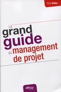 LE GRAND GUIDE DU MANAGEMENT DE PROJET