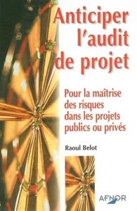 ANTICIPER L'AUDIT DE PROJET POUR LA MAITRISE DES RISQUES DS LES PROJETS PUBL