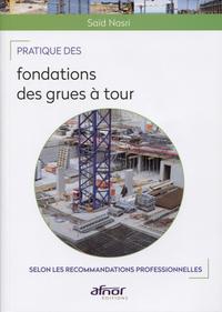 PRATIQUE DES FONDATIONS DES GRUES A TOUR - SELON LES RECOMMANDATIONS PROFESSIONNELLES