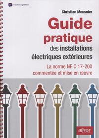 GUIDE PRATIQUE DES INSTALLATIONS ELECTRIQUES EXTERIEURES - LA NORME NF C 17-200 COMMENTEE ET MISE EN