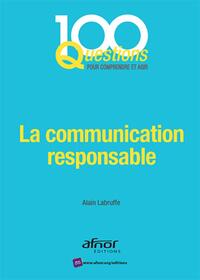 LA COMMUNICATION RESPONSABLE - EN PHASE AVEC LA NORME AFNOR NF ISO 26000:2010.