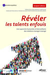 REVELER LES TALENTS ENFOUIS - UNE APPROCHE HUMANISTE ET BIENVEILLANTE DES RELATIONS MANAGER-MANAGE.