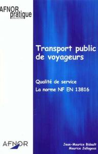 TRANSPORT PUBLIC DE VOYAGEURS. QUALITE DE SERVICE LA NORME NF EN 13816