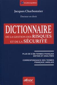 DICTIONNAIRE DE LA GESTION DES RISQUES ET DE LA SECURITE - PLUS DE 6500 TERMES FRANCAIS DEFINIS ET A