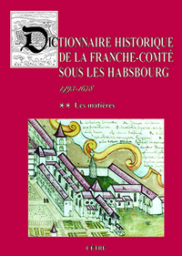DICTIONNAIRE HISTORIQUE DE LA FRANCHE-COMTE SOUS LES HABSBOURG
