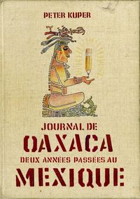 JOURNAL D'OAXACA - DEUX ANNEES PASSEES AU MEXIQUE