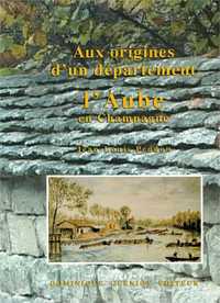 Aux origines d'un département, l'Aube en Champagne