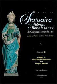 STATUAIRE MED. ET RENAISSANCE DE CHAMP. MERIDIONALE (VOL. 3)-CANTONS ST-REMY-EN-BOUZEMONT ET SOMPUIS