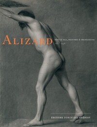 ALIZARD PERE & FILS, PEINTRES & PROFESSEURS (1827-1948). [CATALOGUE D'EXPOSITION]