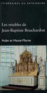 Les retables de Jean-Baptiste Bouchardon (Aube, Haute-Marne) - DRAC, coll. "Itinéraires du Patrim."