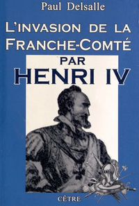 L'INVASION DE LA FRANCHE COMTE PAR HENRI IV