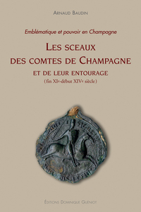 Les sceaux des comtes de Champagne et de leur entourage (fin XIe - début XIVe siècle)