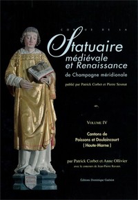 STATUAIRE MEDIEVALE ET RENAISSANCE DE CHAMP. MERIDIONALE (VOLUME 4)-CANTONS POISSONS ET DOULAINCOURT