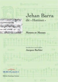 Jehan Barra dit "Hottinet" - Motets et Messes