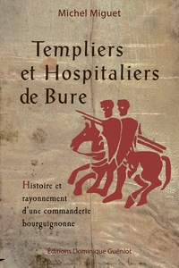 Templiers et Hospitaliers de Bure. Histoire et rayonnement d'une commanderie bourguignonne
