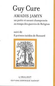 Amadis Jamyn - Un poEte et savant champenois au temps des guerres de Religion