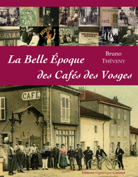 La Belle Epoque des Cafés des Vosges