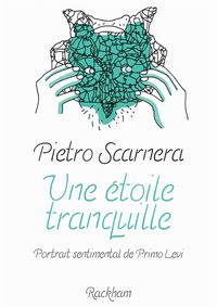 UNE ETOILE TRANQUILLE - PORTRAIT SENTIMENTAL DE PRIMO LEVI
