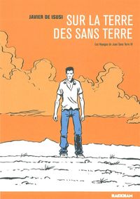 LES VOYAGES DE JUAN SANS-TERRE T. 4 - SUR LA TERRE DES SANS TERRE