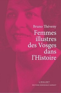 FEMMES ILLUSTRES DES VOSGES DANS L'HISTOIRE