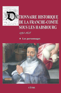 Dictionnaire historique de la Franche-Comté sous les Habsbourg
