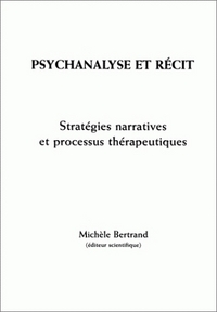 Psychanalyse et récit - stratégies narratives et processus thérapeutiques