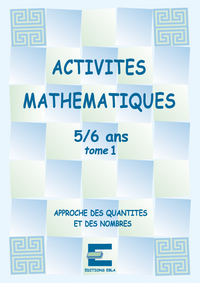 Activités mathématiques pour les 5/6 ans tome 1