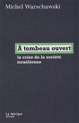 A TOMBEAU OUVERT - LA CRISE DE LA SOCIETE ISRAELIENNE