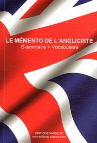 LE MEMENTO DE L'ANGLICISTE - GRAMMAIRE + VOCABULAIRE