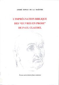 Imprégnation biblique des Œvres en prose de Paul Claudel