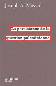 LA PERSISTANCE DE LA QUESTION PALESTINIENNE