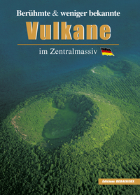 BERUHMTE UND WENIGER BEKANNTE VULKANE IM ZENTRALMASSIV