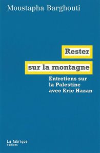 RESTER SUR LA MONTAGNE - ENTRETIENS SUR LA PALESTINE AVEC E. HAZAN