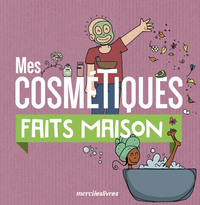 Mes cosmétiques faits maison