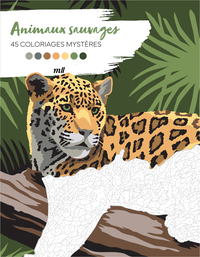 ANIMAUX SAUVAGES - 45 COLORIAGES MYSTERES - AVEC DES PAGES DETACHABLES !