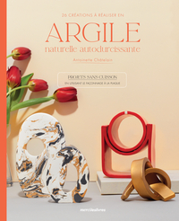 26 créations à réaliser en argile naturelle autodurcissante