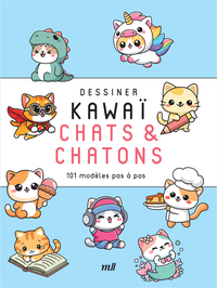 DESSINER KAWAI - CHATS ET CHATONS - 101 MODELES PAS A PAS