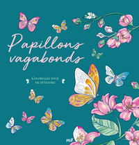 PAPILLONS VAGABONDS - COLORIAGES POUR ME DETENDRE - 48 COLORIAGES D'ART-THERAPIE POUR ME DETENDRE ET