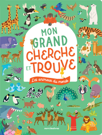 Les animaux du monde - Mon grand cherche et trouve