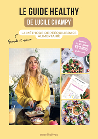 LE GUIDE HEALTHY DE LUCILE CHAMPY - LA METHODE DE REEQUILIBRAGE ALIMENTAIRE
