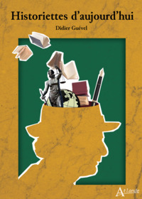 Historiettes d'aujourd'hui
