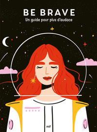 GOOD VIBES - BE BRAVE - UN GUIDE POUR PLUS D'AUDACE