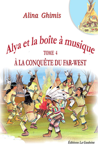 Alya et la boîte à musique - Tome 4. A la conquête du Far West