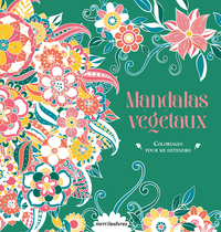 Coloriages pour me détendre - Mandalas végétaux