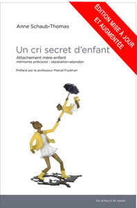 UN CRI SECRET DA ENFANT : ATTACHEMENT MA RE-ENFANT - MA MOIRES PRA COCES - SA PARATION-ABANDON